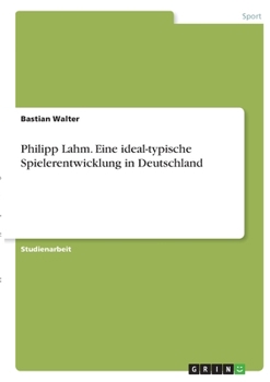 Paperback Philipp Lahm. Eine ideal-typische Spielerentwicklung in Deutschland [German] Book
