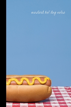 mustard hot dog notes: small lined Hot Dog Notebook / Travel Journal to write in (6'' x 9'') 120 pages