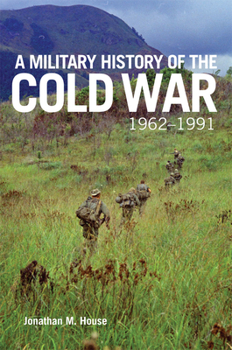 Hardcover A Military History of the Cold War, 1962-1991 Book