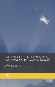 Paperback Journey of the Elements: a Journal of Personal Magic: Volume IV: Air Book