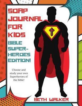 Paperback SOAP Journal for Kids - Bible Superheroes Edition: Bible Superheros Edition Book