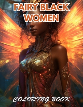 Fairy Black Women Coloring Book: 100+ Coloring Pages for Relaxation, Stress Relief