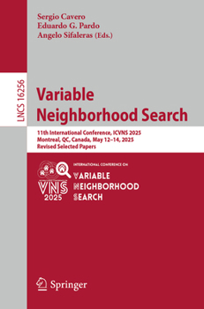 Variable Neighborhood Search: 11th International Conference, ICVNS 2025, Montreal, QC, Canada, May 12–14, 2025, Revised Selected Papers (Lecture Notes in Computer Science, 16256)