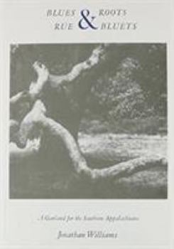 Hardcover Blues and Roots/Rue and Bluets: A Garland for the Southern Appalachians Book