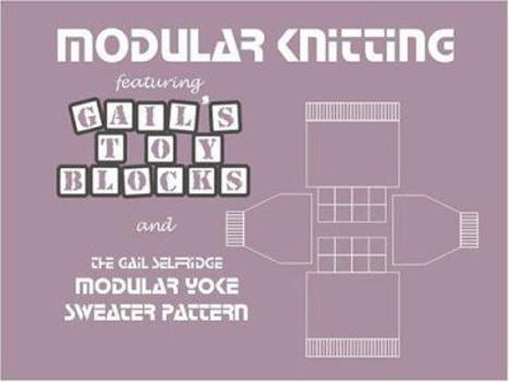 Hardcover Modular Knitting Featuring Gail's Toy Blocks and the Gail Selfridge Modular Yoke Sweater Pattern Book