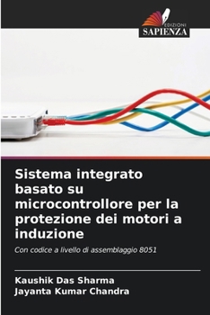 Sistema integrato basato su microcontrollore per la protezione dei motori a induzione (Italian Edition)