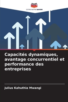 Paperback Capacités dynamiques, avantage concurrentiel et performance des entreprises [French] Book