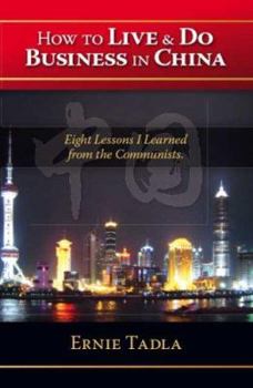 Paperback How to Live & Do Business in China: Eight Lessons I Learned from the Communists Book