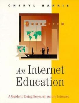 Paperback An Internet Education: A Guide to Doing Research on the Internet Book