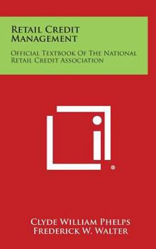 Hardcover Retail Credit Management: Official Textbook of the National Retail Credit Association Book