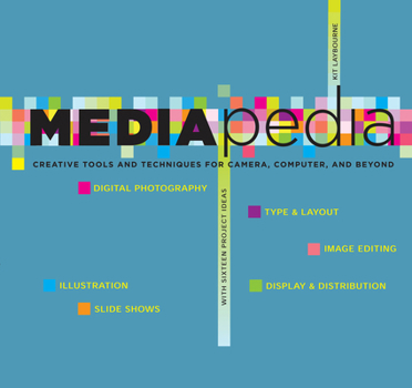 Paperback Mediapedia: Creative Tools and Techniques for Camera, Computer, and Beyond Book