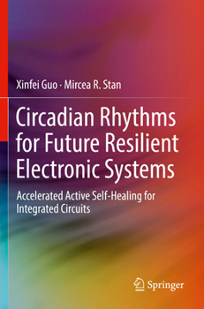 Paperback Circadian Rhythms for Future Resilient Electronic Systems: Accelerated Active Self-Healing for Integrated Circuits Book