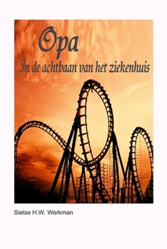 Paperback Opa: In de achtbaan van het ziekenhuis [Dutch] Book