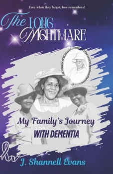 The Long Nightmare: My Family’s Journey WITH DEMENTIA