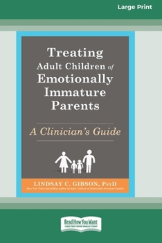 Treating Adult Children of Emotionally Immature Parents: A Clinician's Guide (16pt Large Print Edition)