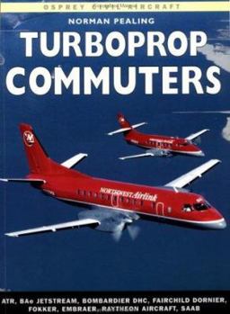 Paperback Turboprop Commuters: Atr, Bae Jetstream, Bombardier Dhc, Fairchild Dornier, Fokker, Embraer, Raytheon Aircraft, SAAB Book