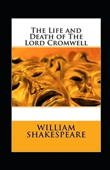 Paperback The Life and Death of The Lord Cromwell Annotated Book