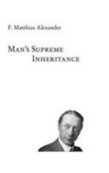 Paperback Man's Supreme Inheritance: Conscious Guidance and Control in Relation to Human Evolution in Civilization Book