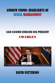 Paperback Andrew Cuomo: Highlights of Sexual Harrassment: Can Cuomo Endure His Present Charges Book