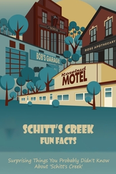 Paperback Schitt's Creek Fun Facts: Surprising Things You Probably Didn't Know About 'Schitt's Creek' Book
