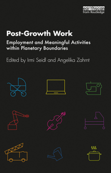 Paperback Post-Growth Work: Employment and Meaningful Activities within Planetary Boundaries Book