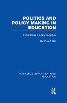 Paperback Politics and Policy Making in Education: Explorations in Sociology Book