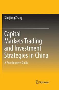 Paperback Capital Markets Trading and Investment Strategies in China: A Practitioner's Guide Book