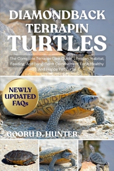 Paperback Diamondback Terrapin Turtles: The Complete Terrapin Care Guide: Lifespan, Habitat, Feeding, And Long-Term Commitment For A Healthy And Happy Pet Turtl Book