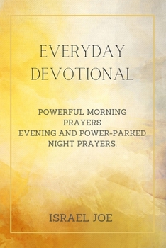 Paperback Everyday Devotional: Powerful Morning Prayers, Evening and Power-Parked Night Prayers Book