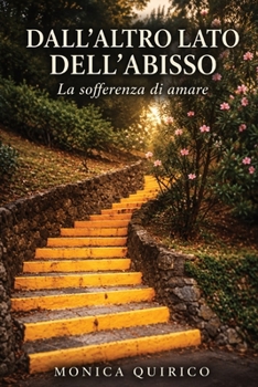 Dall’altro lato dell’abisso: La sofferenza di amare (Italian Edition)