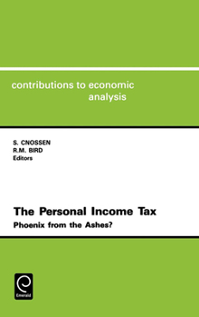 The Personal Income Tax: Phoenix from the Ahes Cea 191contributions to Economic Analysis Vol. 191