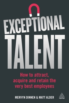 Paperback Exceptional Talent: How to Attract, Acquire and Retain the Very Best Employees Book