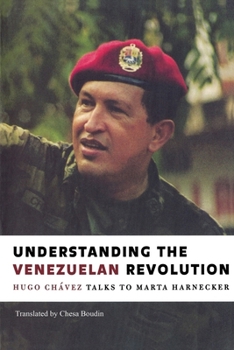 Hardcover Understanding the Venezuelan Revolution: Hugo Chavez Talks to Marta Harnecker Book