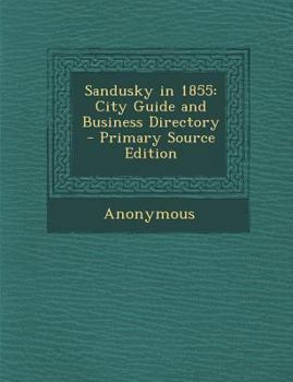 Paperback Sandusky in 1855: City Guide and Business Directory Book