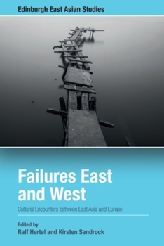 Hardcover Failures East and West: Cultural Encounters Between East Asia and Europe Book