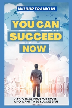 Paperback Here's How You Can Succeed Now: A Practical Guide For Those Who Want To Be Successful. Book