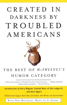 Paperback Created in Darkness by Troubled Americans: Created in Darkness by Troubled Americans: The Best of McSweeney's Humor Category Book