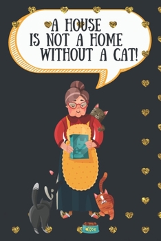 Paperback A house is not a home without a cat!-Blank Lined Notebook-Funny Quote Journal-6"x9"/120 pages Book 8: Cat Owner Journal for Birthdays Secret Santa Chr Book