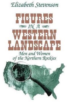 Paperback Figures in a Western Landscape: Men and Women of the Northern Rockies Book