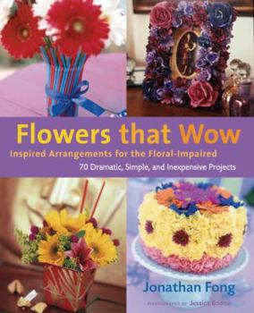 Paperback Flowers That Wow: Inspired Arrangements for the Floral Impaired Book