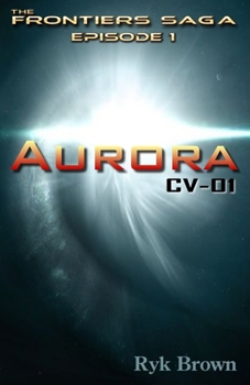 Paperback Ep.#1 - "Aurora: CV-01" The Frontiers Saga Book
