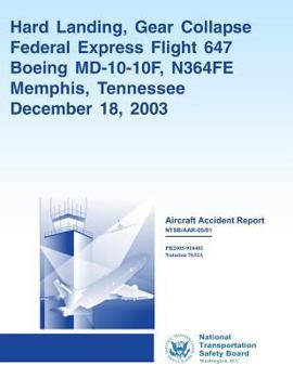 Aircraft Accident Report: Hard Landing, Gear Collapse Federal Express Flight 647