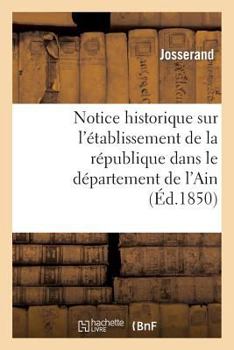 Paperback Notice Historique Sur l'Établissement de la République Dans Le Département de l'Ain [French] Book