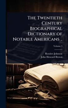 Hardcover The Twentieth Century Biographical Dictionary of Notable Americans .. Book