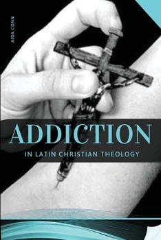 Paperback Addiction in Latin Christian Theology Book