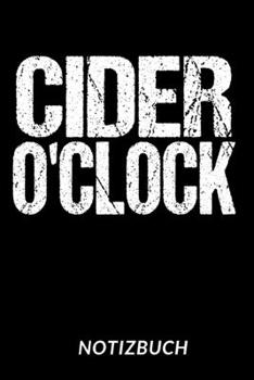 Cider O'Clock Notizbuch: Notizheft oder Tagebuch - Tolle Geschenkidee für Cider-Liebhaber mit schönem Soft Cover-Design - 110 linierte Seiten im praktischen A5 Format (German Edition)