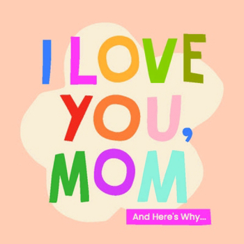 Hardcover I Love You, Mom: 100 Illustrated Quotes for Mothers Book
