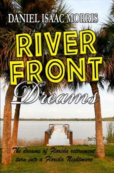 Paperback Riverfront Dreams: Retirement dreams, retirement nightmare Book