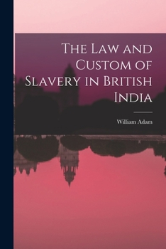 Paperback The Law and Custom of Slavery in British India Book