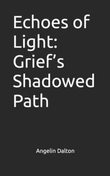 Paperback Echoes of Light: Grief's Shadowed Path Book